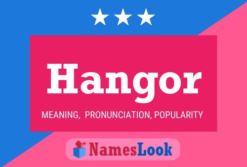 Hangor Namensposter