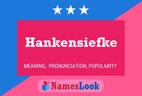 Hankensiefke Namensposter