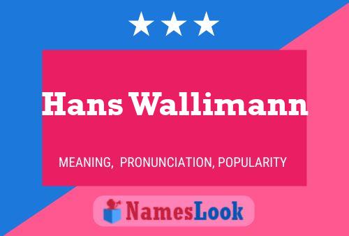 Hans Wallimann Namensposter