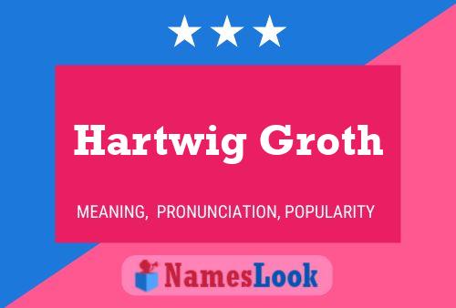 Hartwig Groth Namensposter