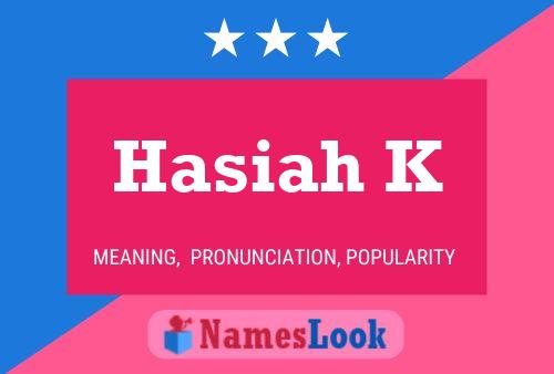 Hasiah K Namensposter