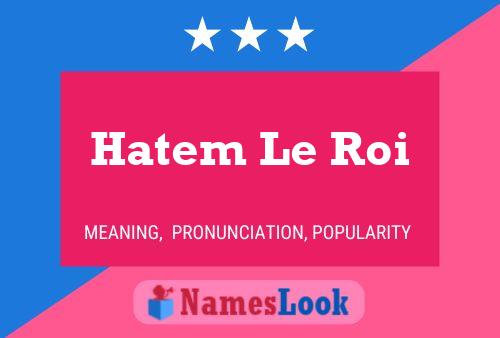 Hatem Le Roi Namensposter