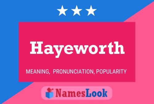 Hayeworth Namensposter