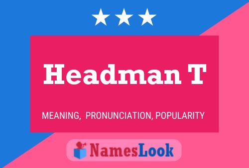 Headman T Namensposter