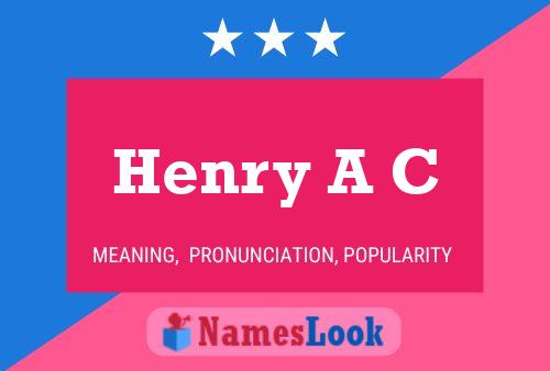 Henry A C Namensposter