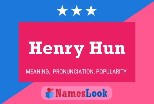 Henry Hun Namensposter