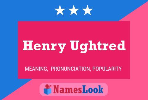 Henry Ughtred Namensposter