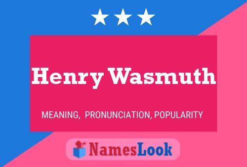 Henry Wasmuth Namensposter