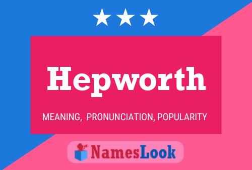 Hepworth Namensposter