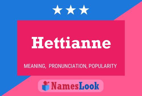 Hettianne Namensposter