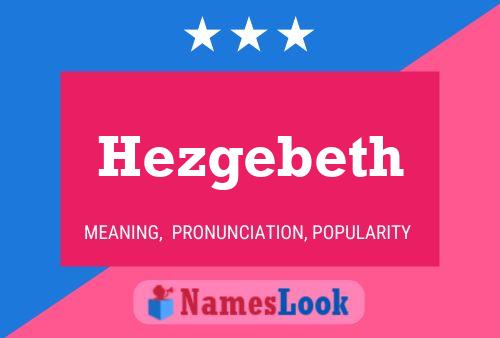 Hezgebeth Namensposter