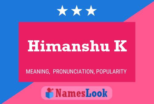 Himanshu K Namensposter