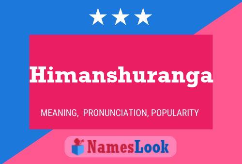 Himanshuranga Namensposter