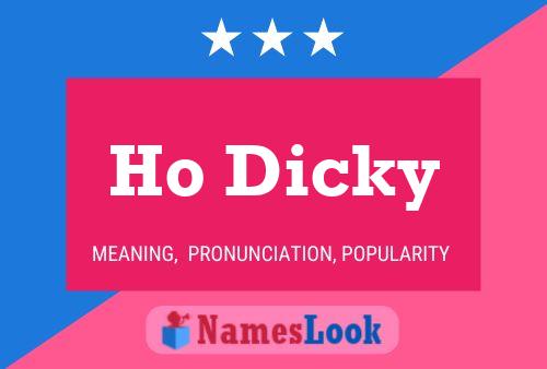 Ho Dicky Namensposter