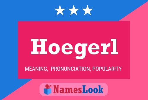 Hoegerl Namensposter