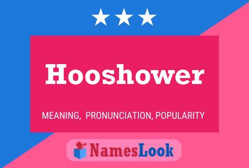 Hooshower Namensposter