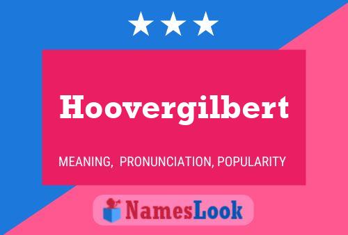 Hoovergilbert Namensposter