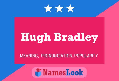 Hugh Bradley Namensposter