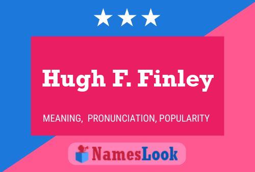 Hugh F. Finley Namensposter