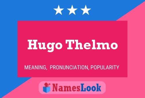 Hugo Thelmo Namensposter