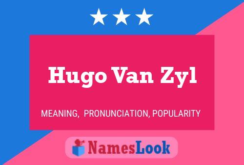 Hugo Van Zyl Namensposter