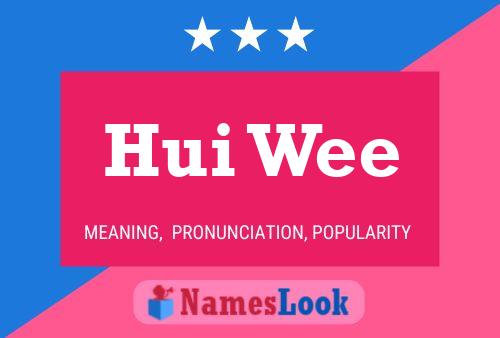 Hui Wee Namensposter