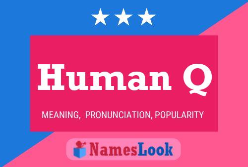 Human Q Namensposter