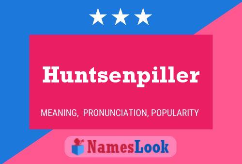 Huntsenpiller Namensposter