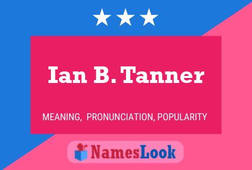 Ian B. Tanner Namensposter