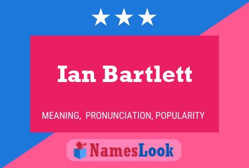 Ian Bartlett Namensposter