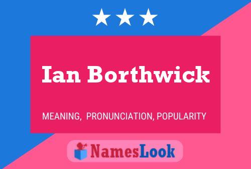 Ian Borthwick Namensposter