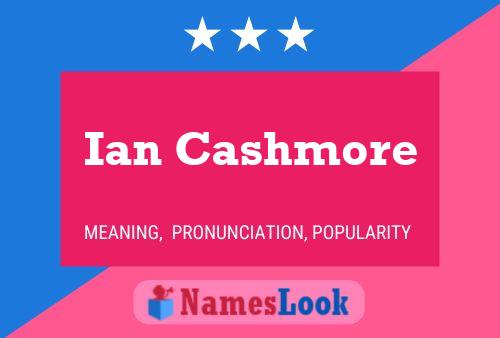 Ian Cashmore Namensposter