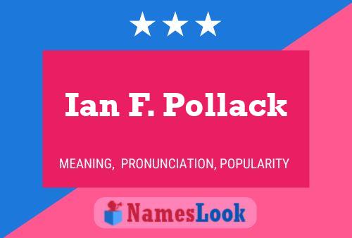 Ian F. Pollack Namensposter