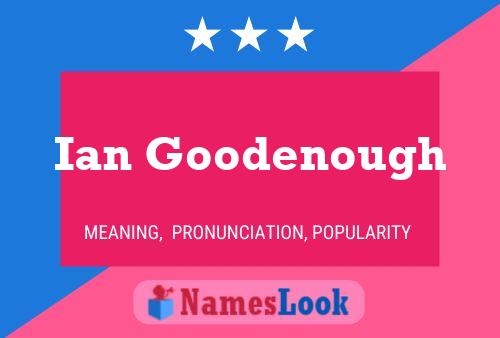 Ian Goodenough Namensposter