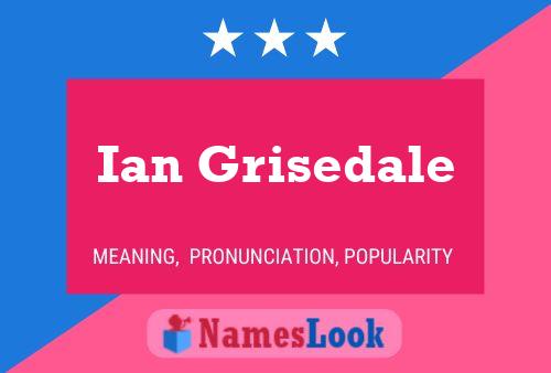 Ian Grisedale Namensposter