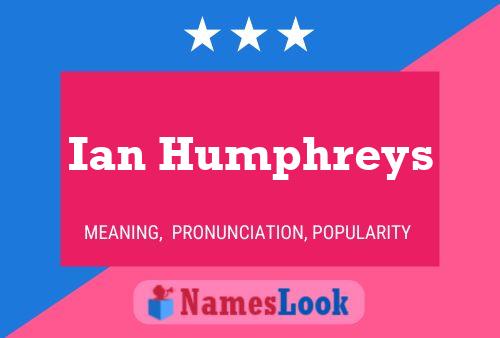 Ian Humphreys Namensposter