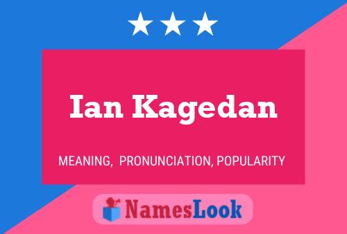 Ian Kagedan Namensposter