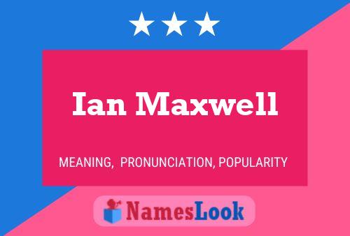 Ian Maxwell Namensposter