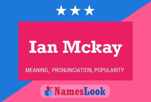 Ian Mckay Namensposter