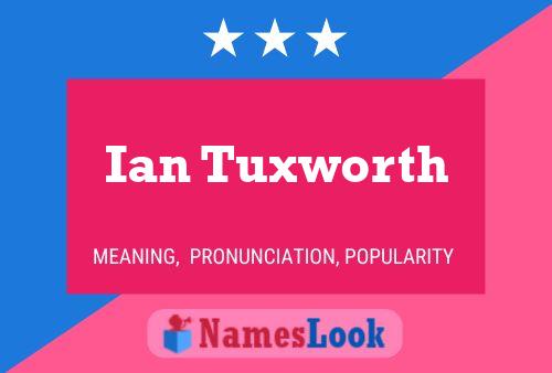 Ian Tuxworth Namensposter