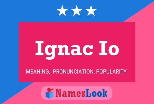 Ignac Io Namensposter