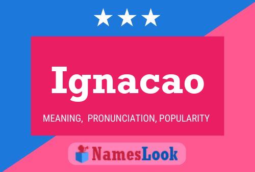 Ignacao Namensposter