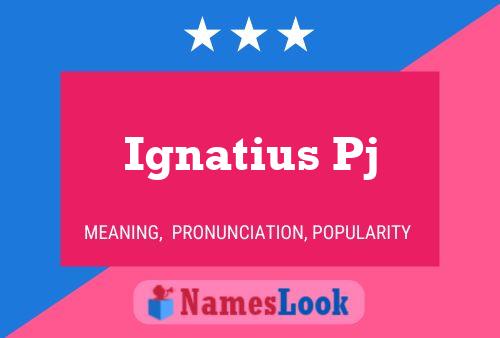 Ignatius Pj Namensposter