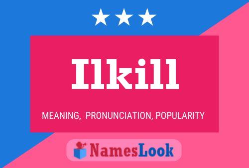 Ilkill Namensposter