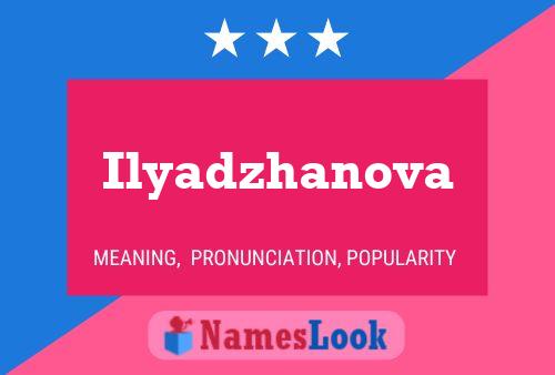 Ilyadzhanova Namensposter