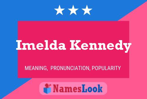 Imelda Kennedy Namensposter