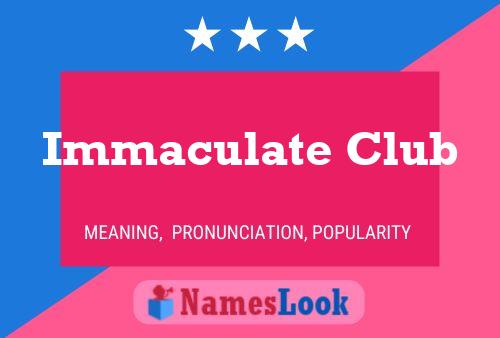 Immaculate Club Namensposter