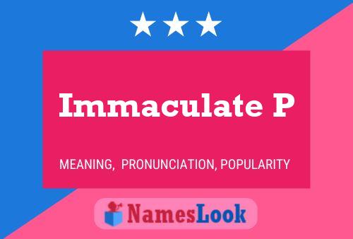 Immaculate P Namensposter