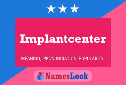 Implantcenter Namensposter