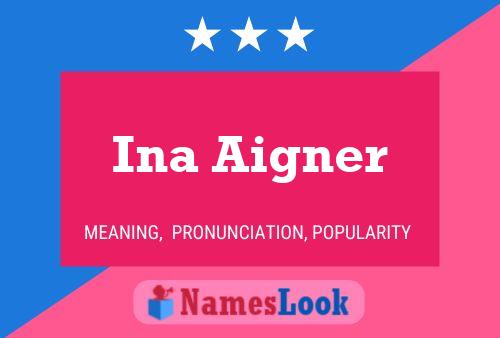 Ina Aigner Namensposter